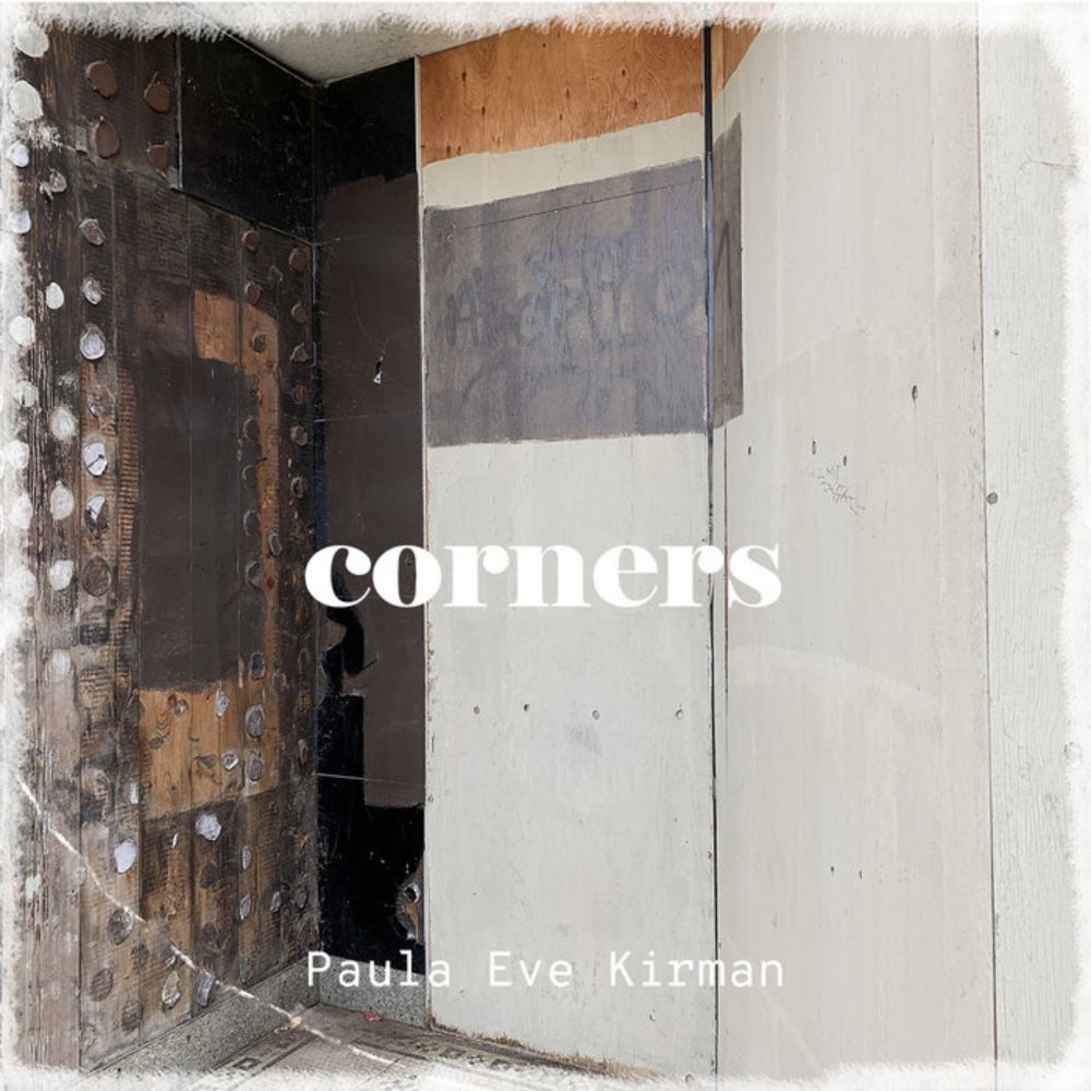 Corners, by Paula Eve Kirman