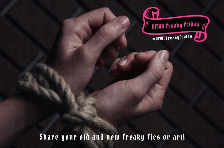 A pair of hands tied up with rope. The OFMD freak Friday scroll is in pink at the top with #OFMDFreakyFriday and at the bottom it says share your old and new freaky fics or art!