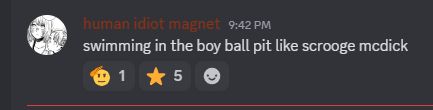 a discord screenshot of a message that says 'swimming in the boy ball pit like scrooge mcdick' 