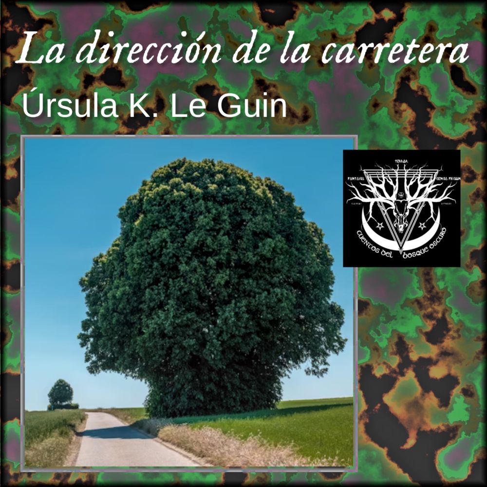 La dirección de la carretera - Úrsula K. Le Guin - Cuentos del bosque oscuro - Podcast en iVoox