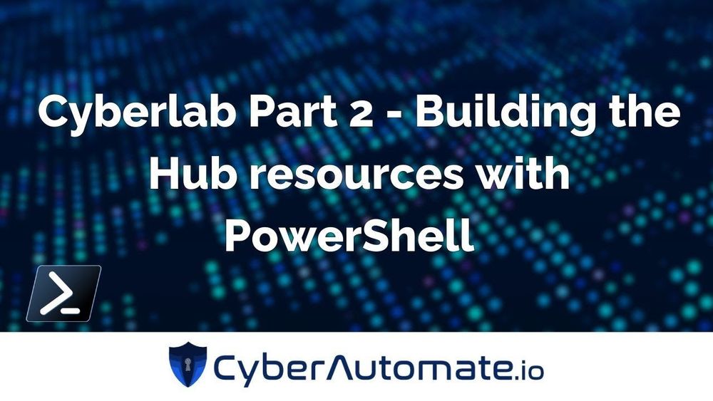 52. CyberLab Part 2: Building VPNs, VNETs & Sentinel with PowerShell Magic!