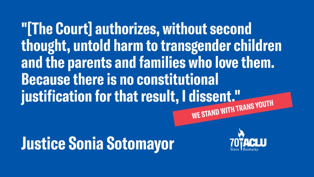 Today, we stand with SCOTUS Justice Sonia Sotomayor who ends her DISSENT with:

"[The Court] authorizes, without second thought, untold harm to transgender children and the parents and families who love them. Because there is no constitutional justification for that result, I dissent."