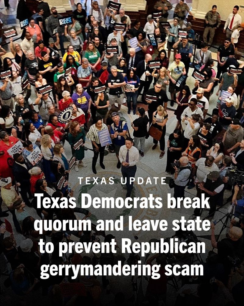 TEXAS UPDATE: Texas Democrats break quorum and leave state to prevent Republican gerrymandering scam