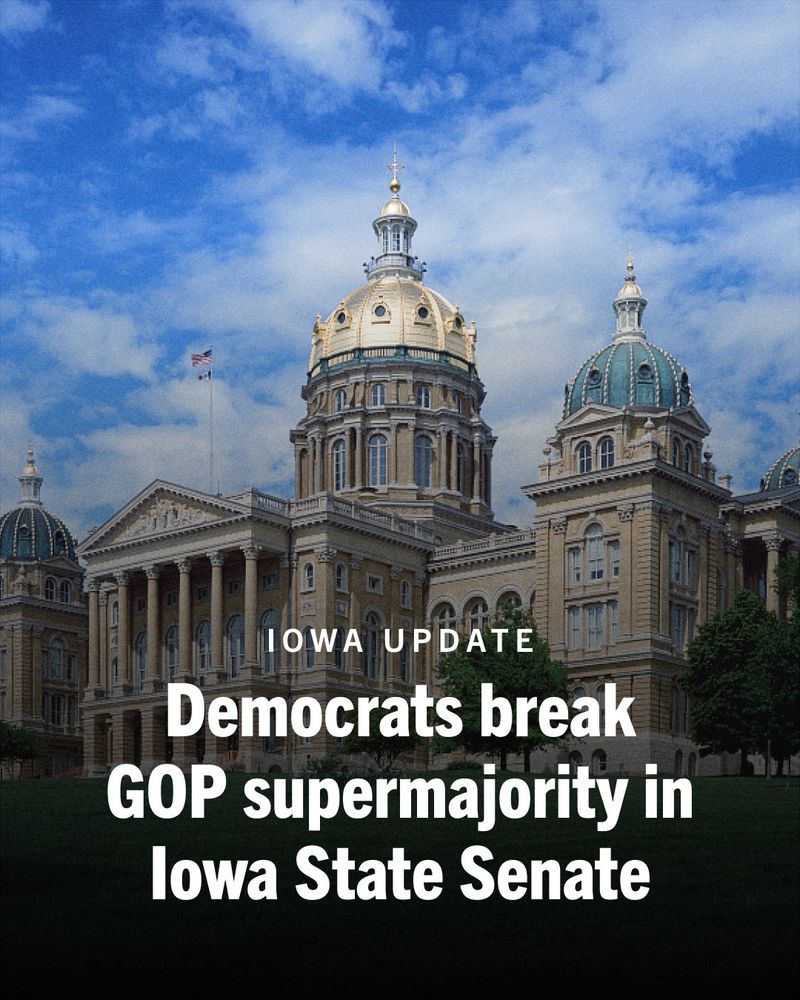 Graphic featuring the Iowa State Capitol building with overlaying text: IOWA UPDATE Democrats break GOP supermajority in Iowa State Senate