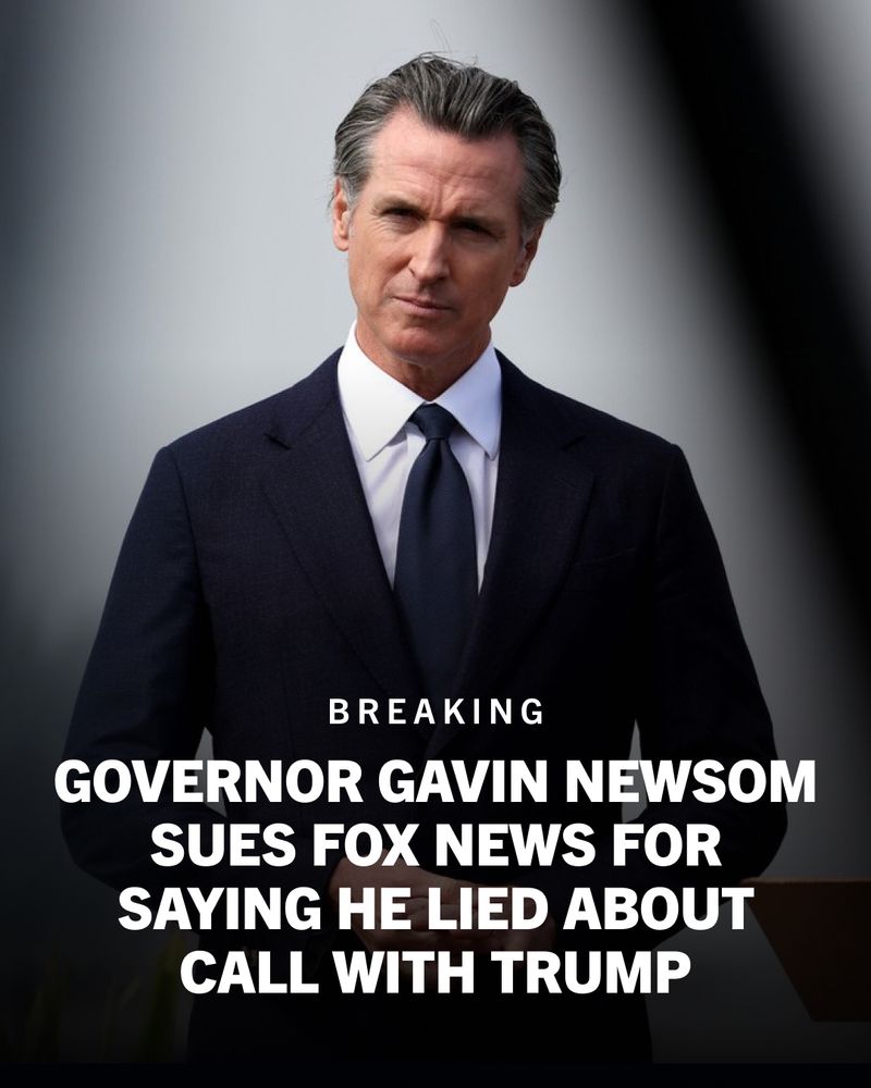 Graphic featuring Governor Gavin Newsom with overlaying text that reads: 

'BREAKING

GOVERNOR GAVIN NEWSOM SUES FOX NEWS FOR SAYING HE LIED ABOUT CALL WITH TRUMP'