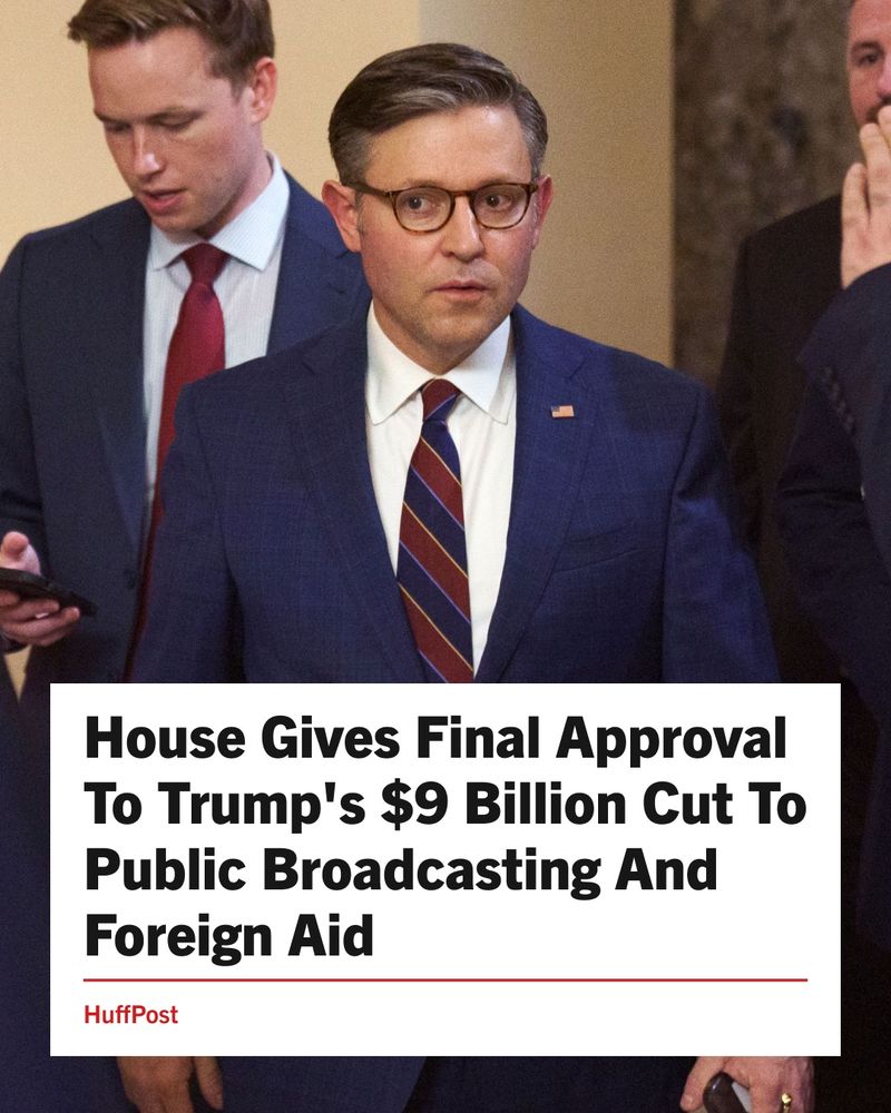 Graphic featuring Speaker Mike Johnson with a HuffPost headline: House Gives Final Approval To Trump's $9 Billion Cut To Public Broadcasting And Foreign Aid