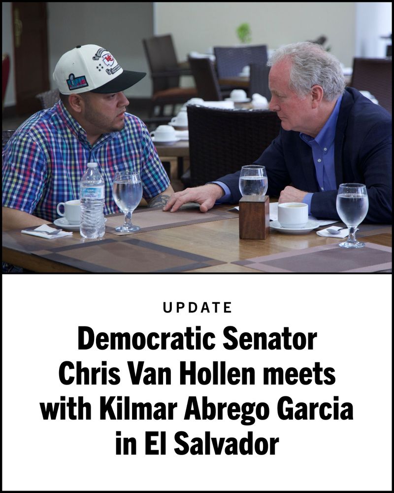Graphic featuring Senator Chris Van Hollen with Kilmar Abrego Garcia.

Below there's text that reads: 

UPDATE 

Democratic Senator Chris Van Hollen meets with Kilmar Abrego Garcia in El Salvador