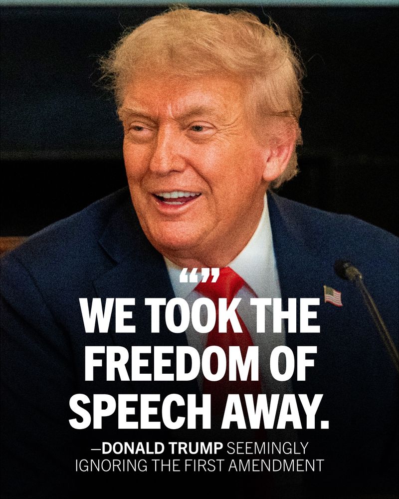Graphic featuring Donald Trump with the following text: 

“We took the freedom of speech away.” 

Donald Trump seemingly ignoring the First Amendment