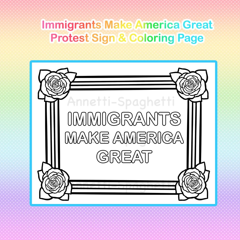 Black and white frame with roses. Slogan in the center reads “Immigrants Make America Great”