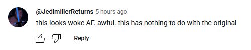 A youtube comment by a gamer hilariously called JedimillerReturns. The comment says "this looks woke AF. awful. this has nothing to do with the original"