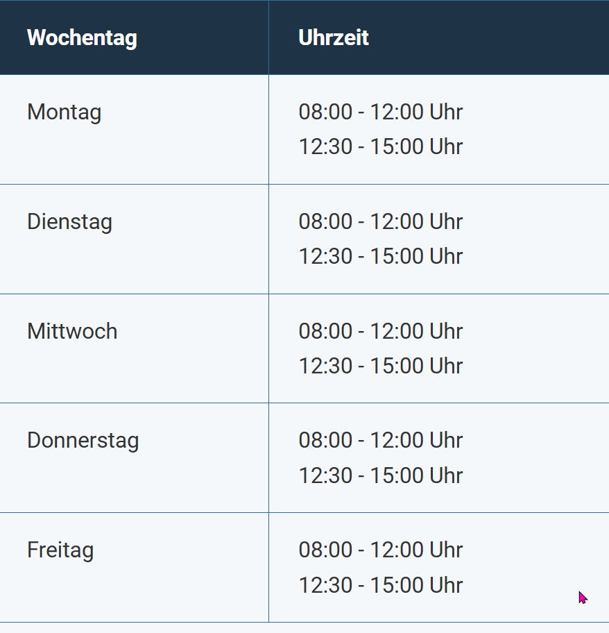 Öffnungszeiten Mo-Fr 8 bis 12 und halb eins bis 3