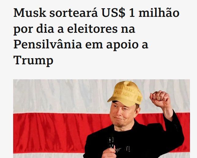 "Musk sorteará US$ 1 milhão por dia a eleitores na Pensilvânia em apoio a Trump", notícia da BBC, com foto de Elon Musk em baixo com um boné "Make America Great Again", da campanha de Trump.