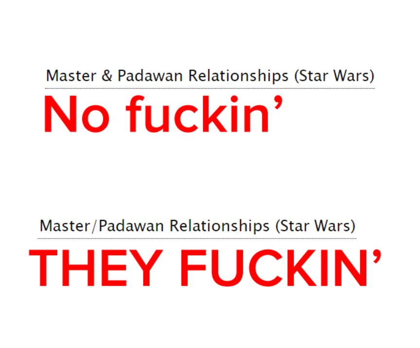 Master & Padawan Relationships (Star Wars) = No fuckin'

Master/Padawan Relationships (Star Wars) = THEY FUCKIN'