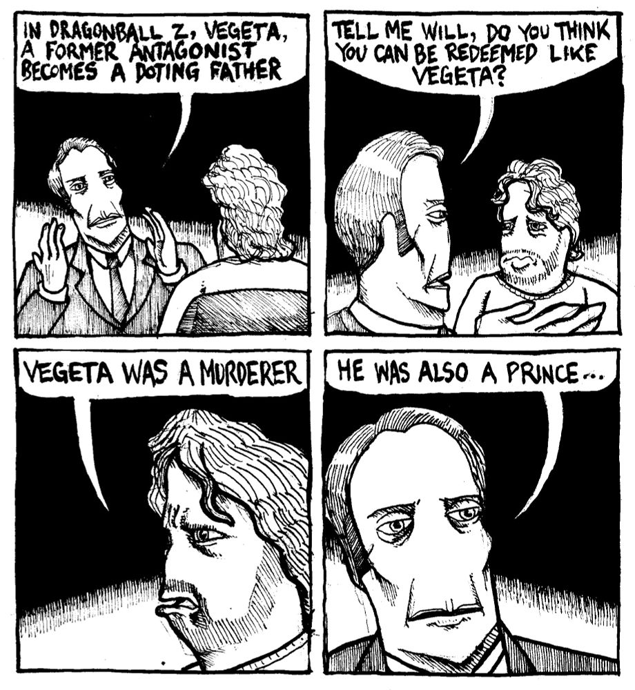 Hannibal says "In Dragonball Z, Vegeta, a former antagonist becomes a doting father. Tell me will, do you think you can be redeemed like Vegeta?" Will Graham winces and says "Vegeta was a murderer." nonchalantly, Hannibal retorts "He was also a prince..."