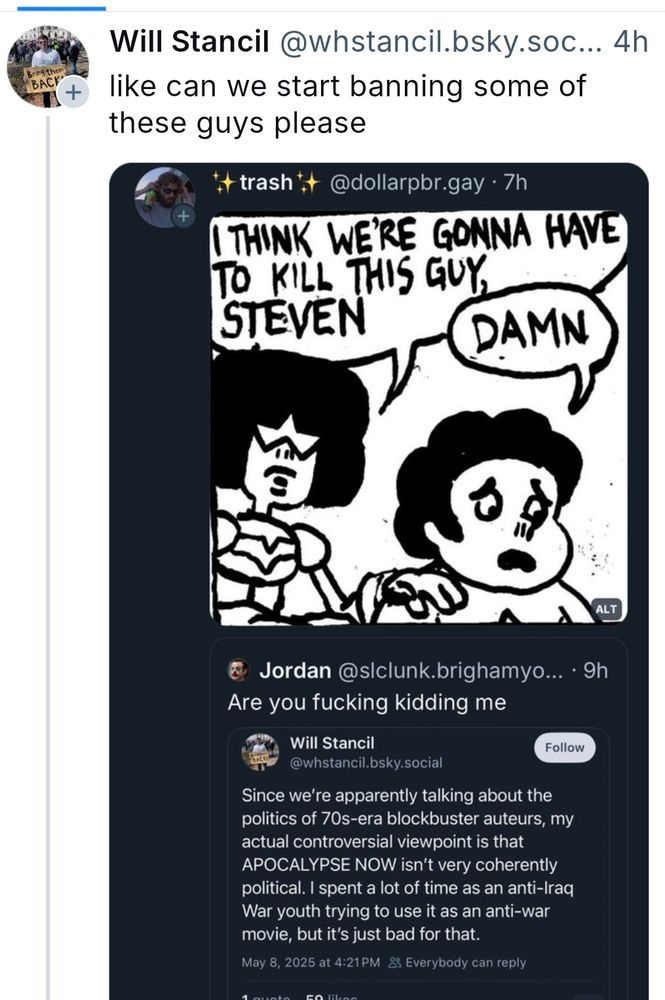 Bluesky account uses "I think we're gonna have to kill this guy Steven" meme in response to Will Stancil opinion. Will Stancil says "like can we please start banning some of these guys please"