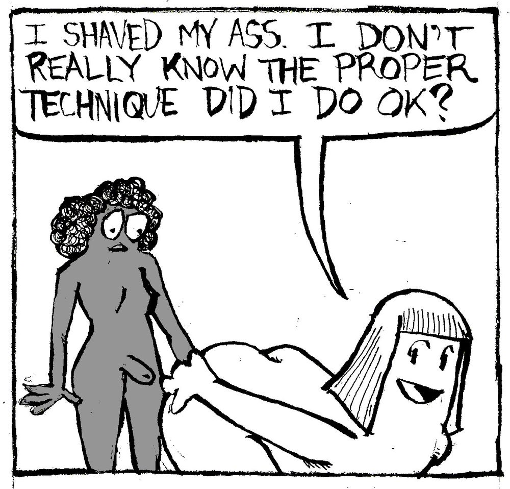A trans woman shows her ass to her partner, also a trans woman. She says excitedly "I shaved my ass. I don't really know the proper technique. Did I do OK?" Her partner looks mesmerized.
