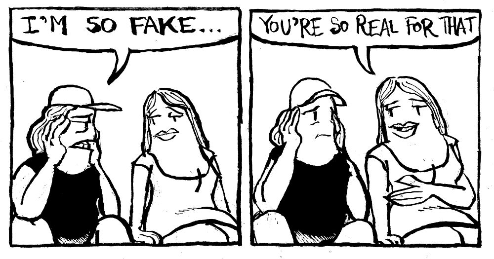 Alex laments "I'm so fake..." Her friend says "you're so real for that."