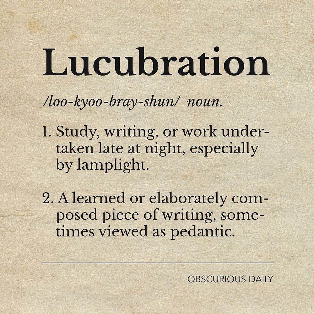 A vintage-style definition card on a parchment-textured background. It reads: “Lucubration /loo-kyoo-bray-shun/ noun. 1. Study, writing, or work undertaken late at night, especially by lamplight. 2. A learned or elaborately composed piece of writing, sometimes viewed as pedantic.” At the bottom is the label “Obscurious Daily.”