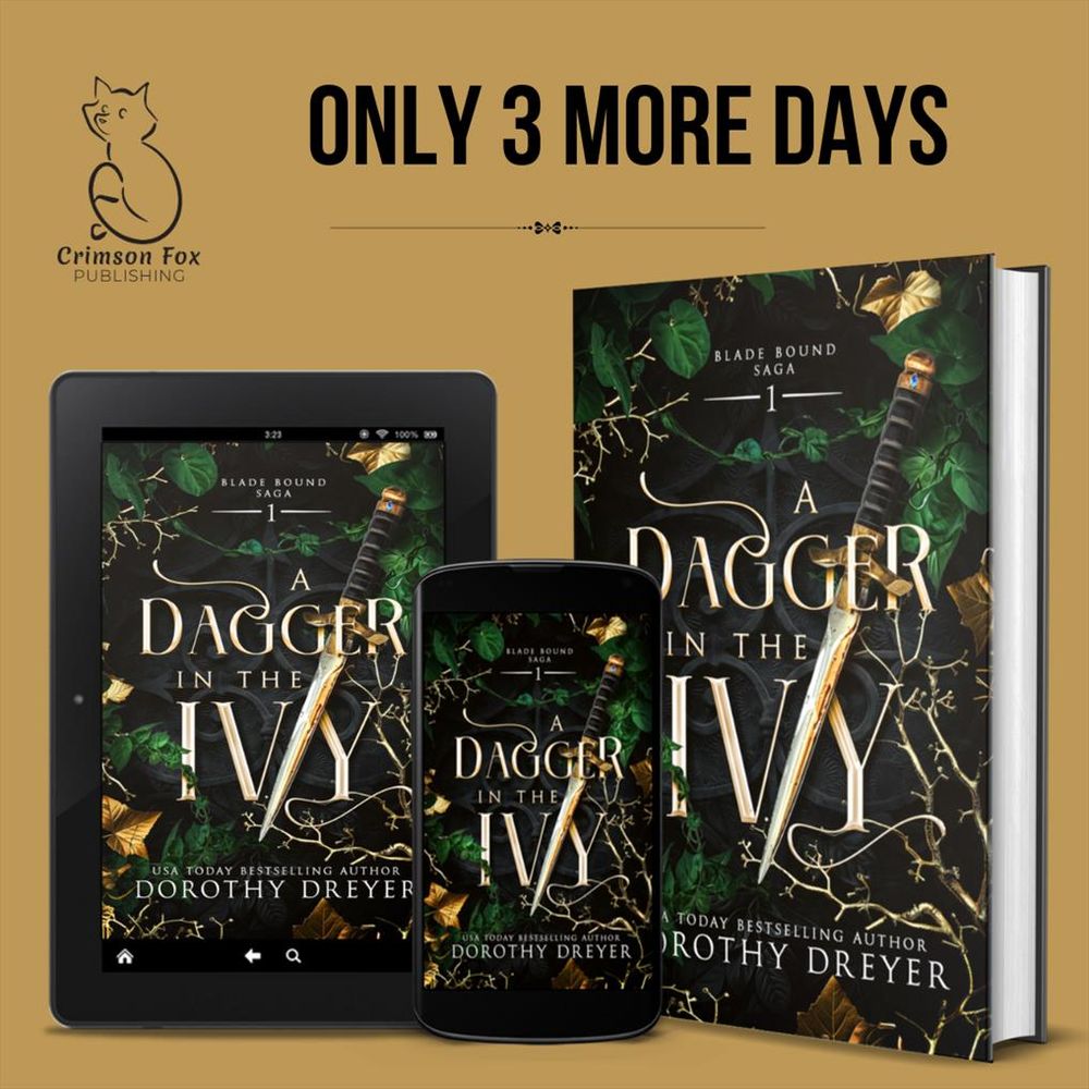 Image: The book cover for A DAGGER IN THE IVY by Dorothy Dreyer in form of hardcover, eBook mobile devices, with Crimson Fox Publishing logo, on a golden background.

Text: Only 3 more days!