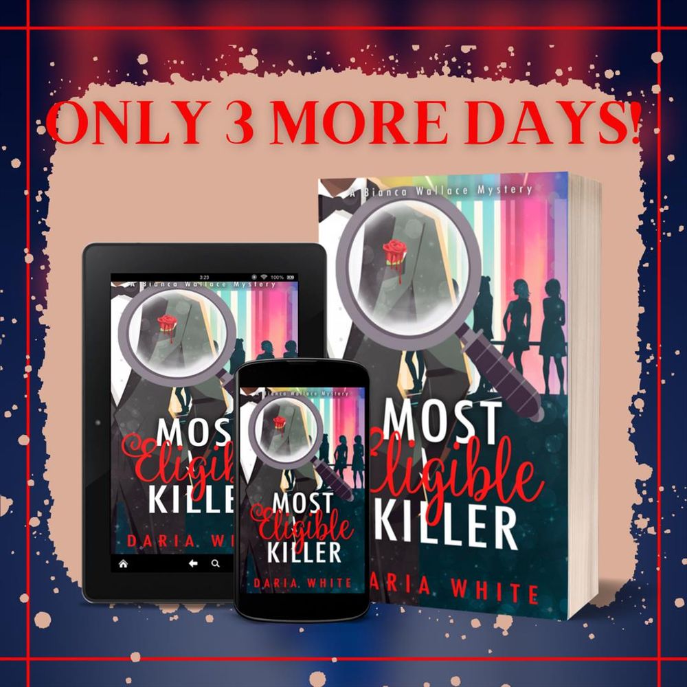 Only 3 more days until Most Eligible Killer (Bianca Wallace Mysteries #4) by Daria White releases into the world! 
