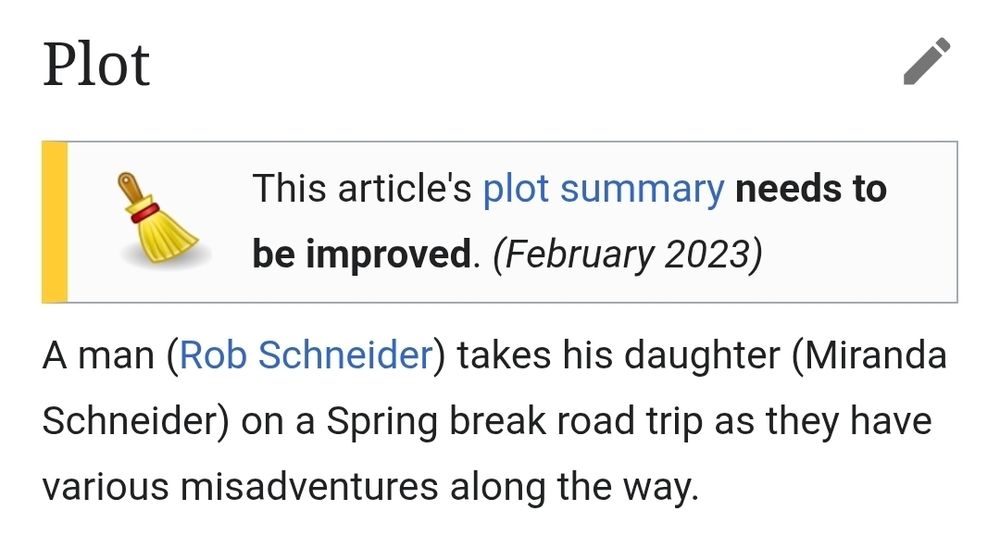 A synopsis of "Daddy Daughter Trip" from Wikipedia.

"A man (Rob Schneider) takes his daughter (Miranda Schneider) on a Spring break road trip as they have various misadventures along the way."

There is a note on the Wiki page to say that "This article's plot summary needs to be improved. (February 2023)".

Clearly, nobody has bothered to try to improve it in the last two years. Which suggests no-one cares enough to try, or that the plot is so flimsy that there's nothing else to add.