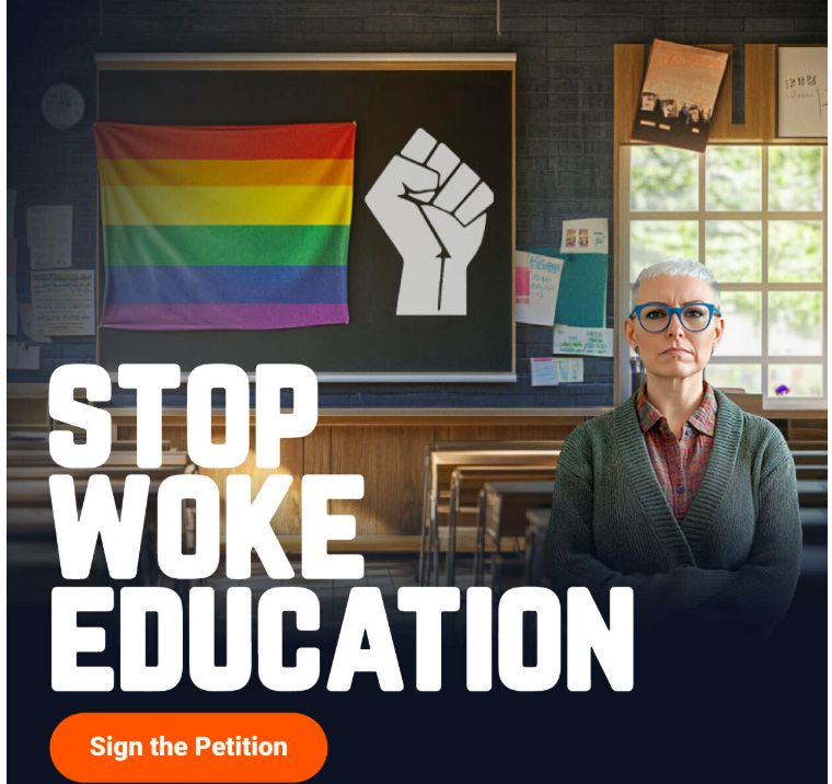 Stop woke education. Sign the petition. The graphic shows a classroom with a pride flag, a raised fist, and what looks like an AI rendering of a white woman with short white hair wearing a flannel shirt and blue glasses. 