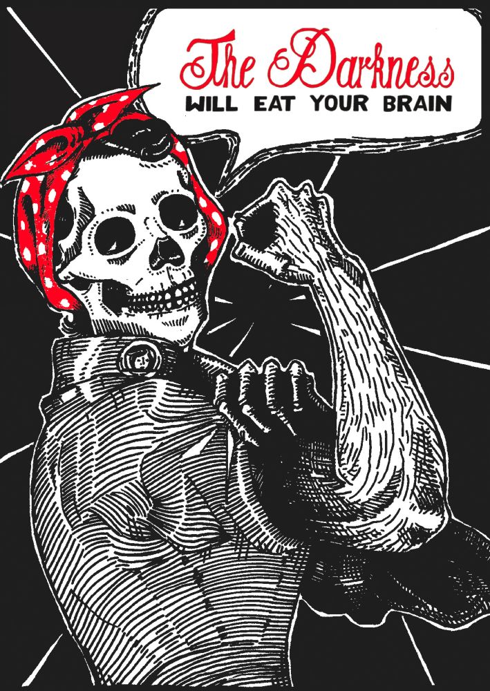 Rosie the Riveter as a skull and the text "The Darkness Will Eat Your Brain". 
