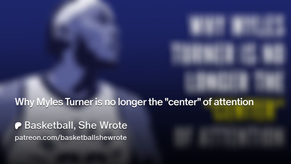 Why Myles Turner is no longer the "center" of attention   | Basketball, She Wrote