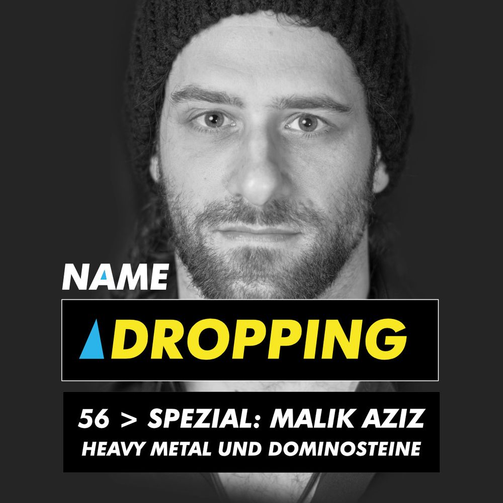 Name Dropping 56 mit Malik Aziz