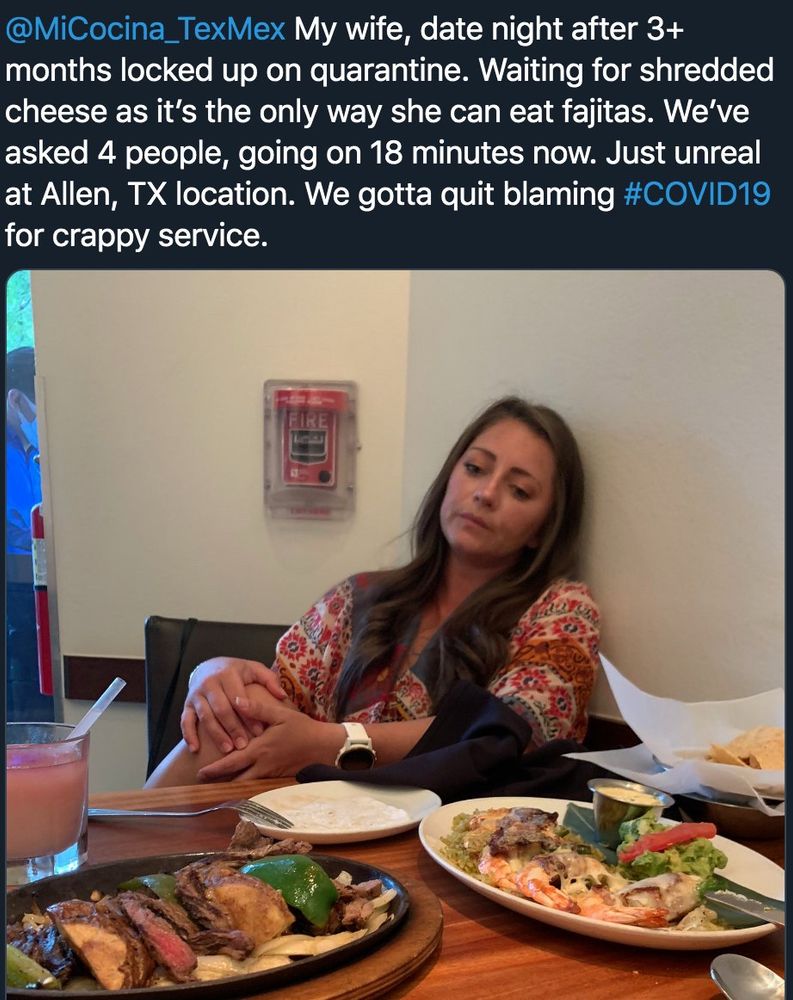 My wife, date night after 3+ months locked up on quarantine. Waiting for shredded cheese as it's the only way she can eat fajitas. We've asked 4 people, going on 18 minutes now. Just unreal at Allen, TX location. We gotta quit blaming #COVID19 for crappy service.