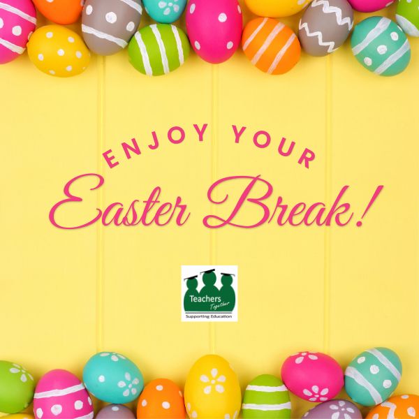 Square graphic for Easter with a bright yellow background featuring a variety of colourful painted Easter eggs along the bottom. Text at the top reads 'Enjoy Your Easter Break!' with the Teachers Together logo in the centre below the text.