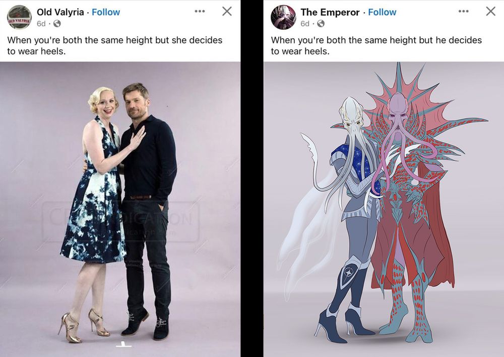 Image of a Facebook post featuring Gwendolyn Christie and Nikolaj Coster-Waldau from Game of Thrones in a photoshoot, where the latter is on tip toe. Their post (handle  Old Valyria) reads: when you're both the same height but she decides to wear heels. On the right is a parody of the post in the form of a drawing featuring the Emperor in full huge regalia on tiptoe next to a pale Selunite mind flayer wearing high heeled boots. The post reads: when you're both the same height but he decides to wear heels.