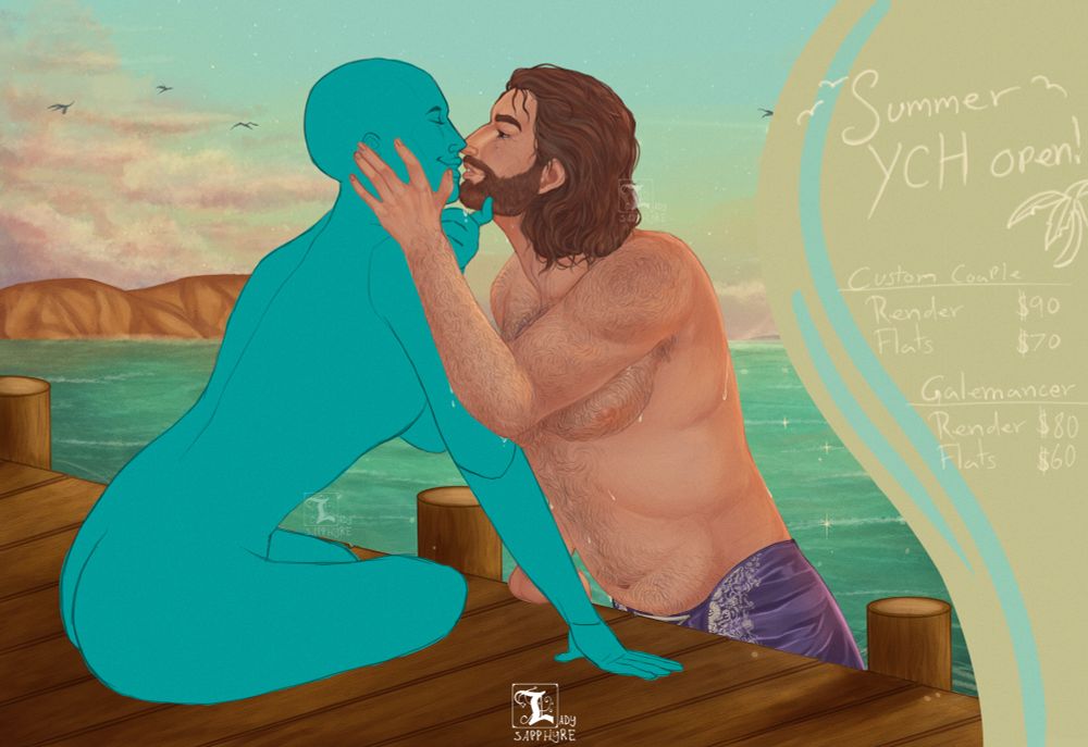 A greenish blue base with a fully rendered Gale Dekarios on a pier at sunset. The base is sitting on the pier whilst Gale emerges from the water below. They’re leaning in as for a kiss. The blue base has a finger under the Gale’s chin, while he has a hand on their cheek / chin.

Image text:
Summer YCH open!

Custom couple 
Render $90
Flats $70

Galemancer
Render $80
Flats $60