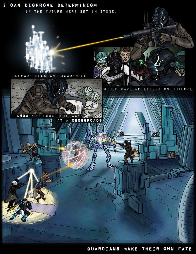 I can disprove determinism
If the future were set in stone, 
preparedness and awareness
would have no effect on outcome
I know you look both ways
at a crossroads
Guardians make their own fate