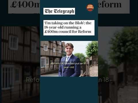 Reform UK Put an 18-Year-Old in Charge of a £400M Council?!