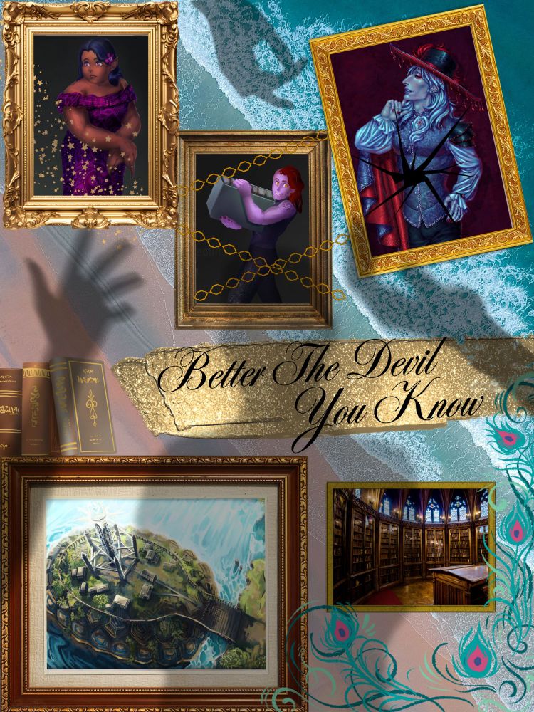 Moodboard for "Better the Devil You Know". On the top are pictures of Steffa, a dark-skinned girl in a purple dress, surrounded by magic. Varesh, a purple-skinned/red-haired man hauling a box, whose picture is in chains. Sidonay, a handsome silver-haired man with a fancy hat, whose picture has a crack in it. Below is a picture of Five Saints Academy, a school on a giant turtle shell. And a picture of a fancy library. The background shows a tropical beach, books, peacock feathers, and shadowy hands.