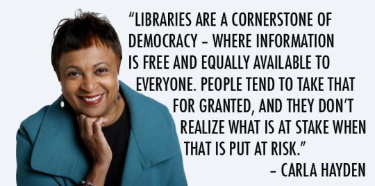 Picture of Carla Hayden smiling, in a teal jacket, along with her quote "Libraries are a cornerstone of democracy - where information is free and equally available to everyone. People tend to take that for granted, and they don't realize what is at stake when that is put at risk."