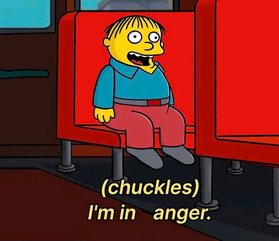 Ralph Wiggum I’m in danger” meme but says “I’m in anger” instead