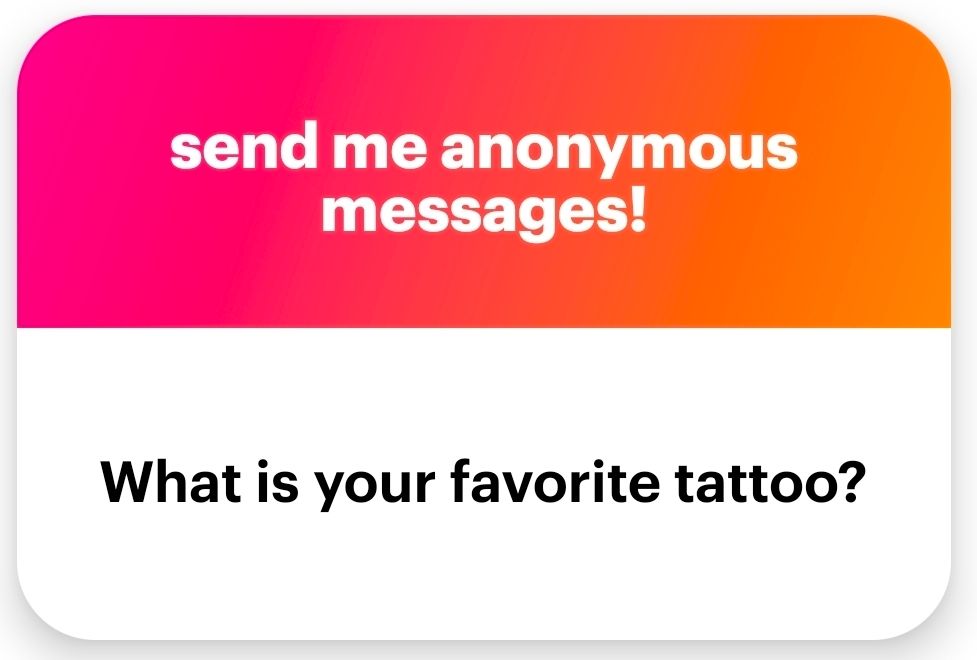 Ngl tile that asks: what is your favorite tattoo?