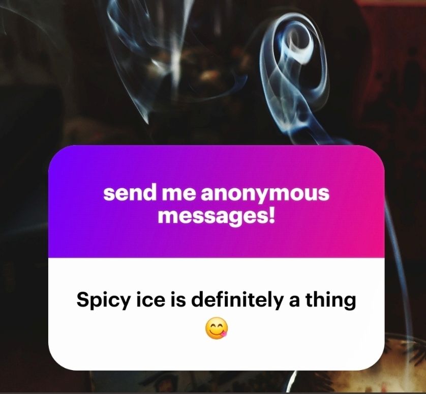Ngl tile on  a candle smoke background reading "spicy ice is definitely a thing tounge out emoji"