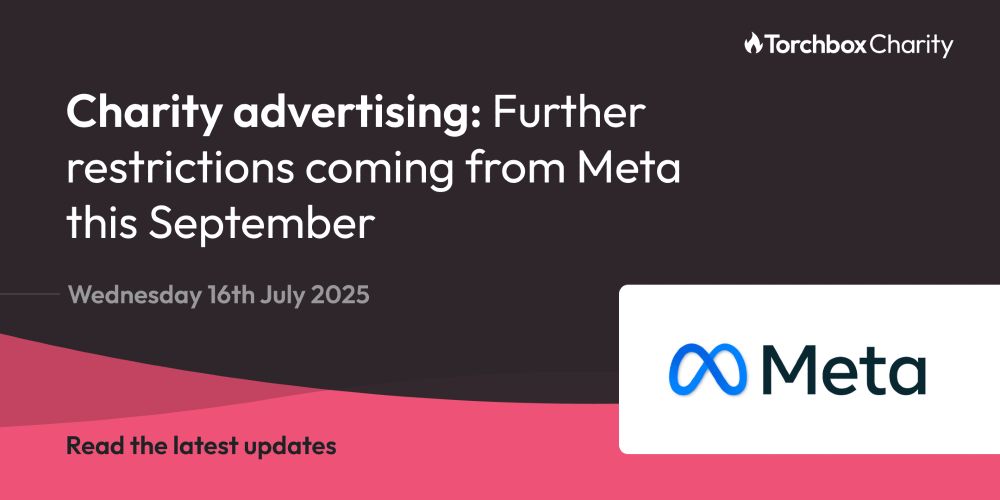 Charity advertising: Further restrictions coming from Meta this September
Date: Wednesday 16th July 2025
Read the latest updates