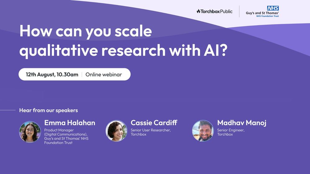 Event graphic for an online webinar titled "How can you scale qualitative research with AI?" hosted by Torchbox Public and Guy’s and St Thomas’ NHS Foundation Trust. The webinar takes place on 12th August at 10:30am. Speaker headshots and names are shown at the bottom: Emma Halahan (Guy’s and St Thomas’ NHS Foundation Trust), Cassie Cardiff (Torchbox), and Madhav Manoj (Torchbox). The background is purple with white text and logos.