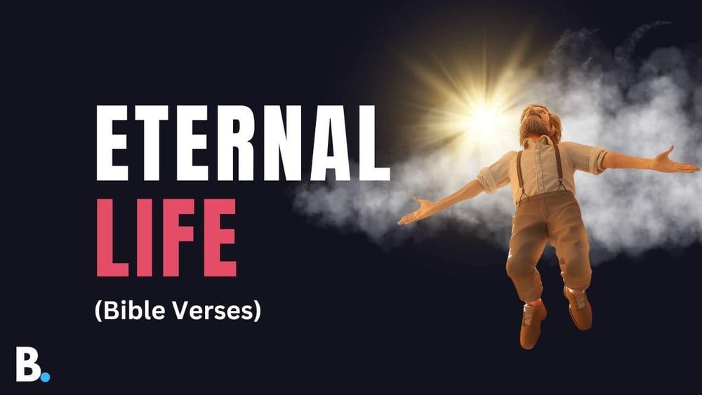 Bible Verses About Eternal Life - Answering Bible Questions | The Bible Blog