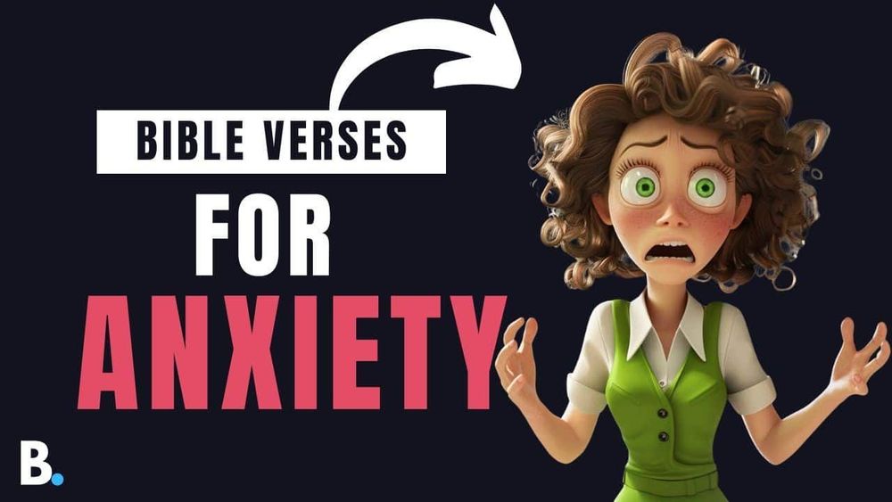 Bible Verses for Anxiety - Answering Bible Questions | The Bible Blog