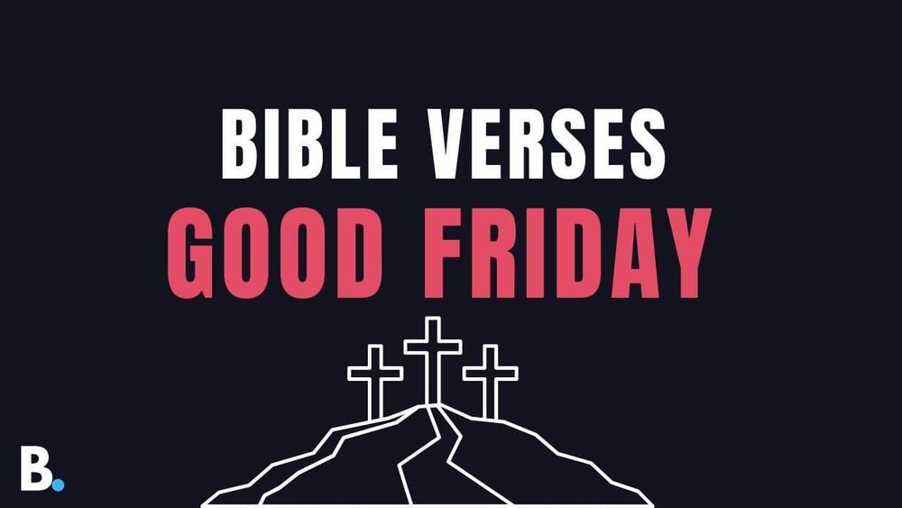 Bible Verses About Good Friday - Answering Bible Questions | The Bible Blog