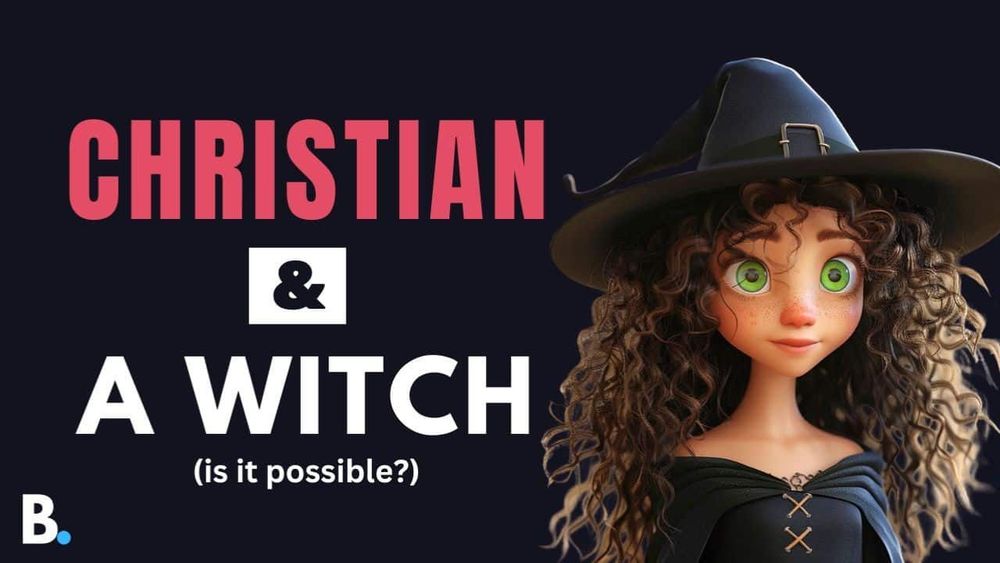 Can You Be Christian And A Witch - Answering Bible Questions | The Bible Blog