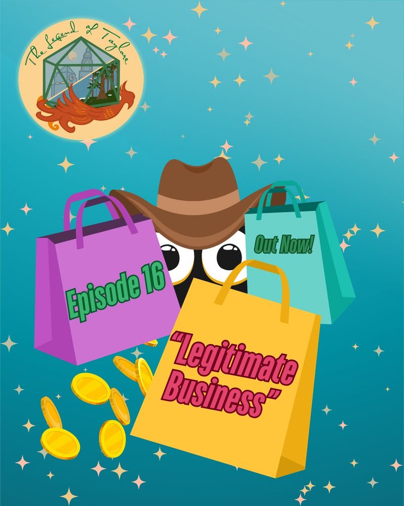 On a teal blue background with golden stars, a small shadowy cartoon face wearing a cowboy hat peeks out from behind three colorful shopping bags that read "Episode 16," "Legitimate Business," "Out Now!" Gold trails from behind the character. Above them hangs the Legend of Taylore logo (a yellow circle with a green D20 containing a cityscape and magical forest, resting atop a red phoenix).