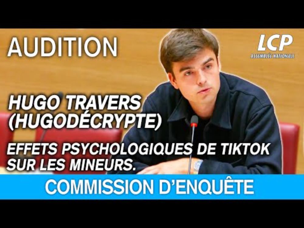 Hugo Travers aka HugoDecrypte est auditionné à l'Assemblée nationale - 03/06/2025
