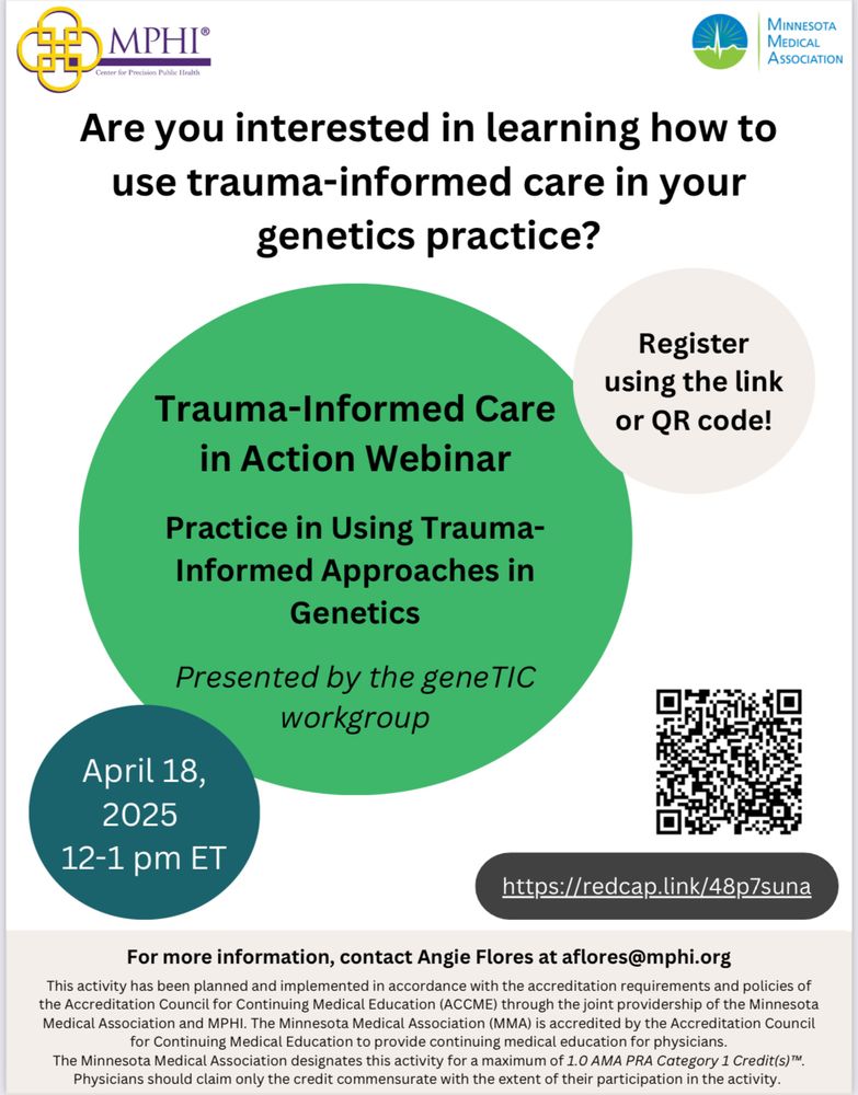 Flyer for trauma-informed webinar available April 18th, 2025 at 12-1pm est. Practice in using trauma-informed approaches in genetics, presented by the geneTIC workgroup. For more information contact Angie Flores at aflores@mphi.org