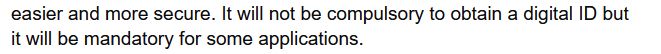 It will not be compulsory to obtain a digital ID but it will be mandatory for some applications.